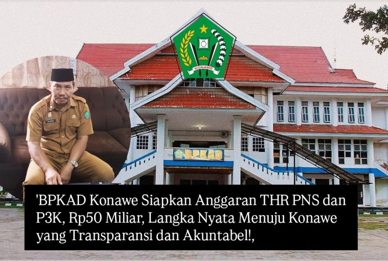 BPKAD Konawe Siapkan Anggaran THR PNS dan P3K, Rp50 Miliar, Langka Nyata Menuju Konawe yang Transparansi dan Akuntabel!