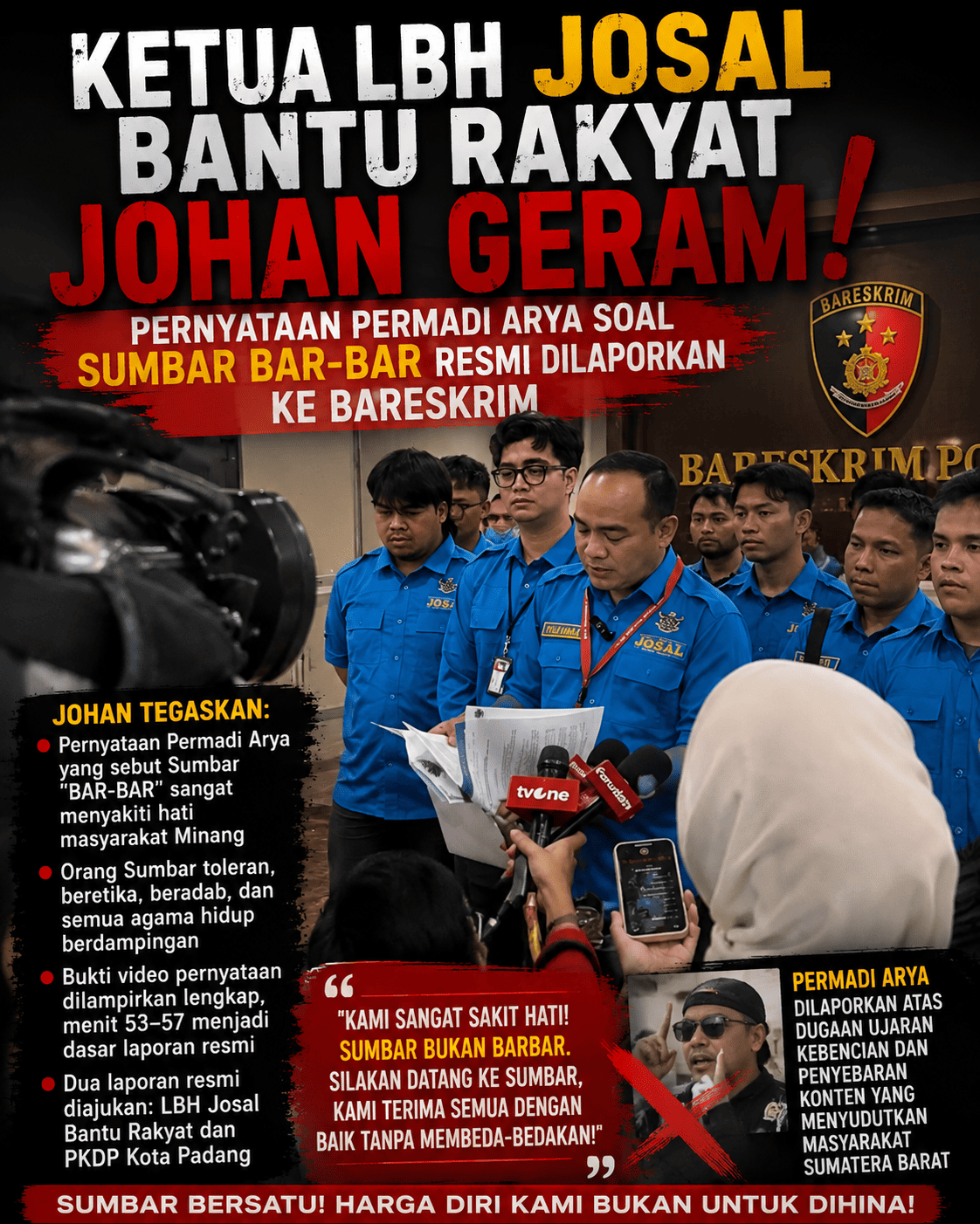 KETUA LBH JOSAL BANTU RAKYAT GERAM! PERNYATAAN PERMADI ARYA SOAL SUMBAR BAR-BAR RESMI DILAPORKAN KE BARESKRIM 
