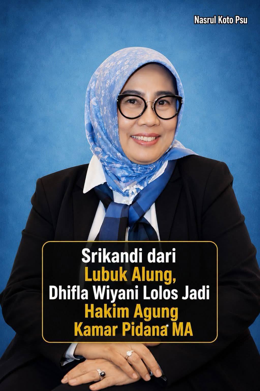 SRIKANDI LUBUK ALUNG UKIR SEJARAH! DHIFLA WIYANI LOLOS SEBAGAI CALON HAKIM AGUNG KAMAR PIDANA MAHKAMAH AGUNG