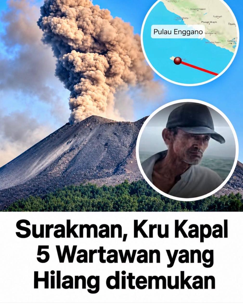INNALILLAHI WA INNA ILAIHI RAJI’UN KABAR DUKA: SURAKMAN, KRU KAPAL YANG MEMBAWA 5 JURNALIS, DITEMUKAN TELAH BERWAJIB DI PULAU ENGGANO