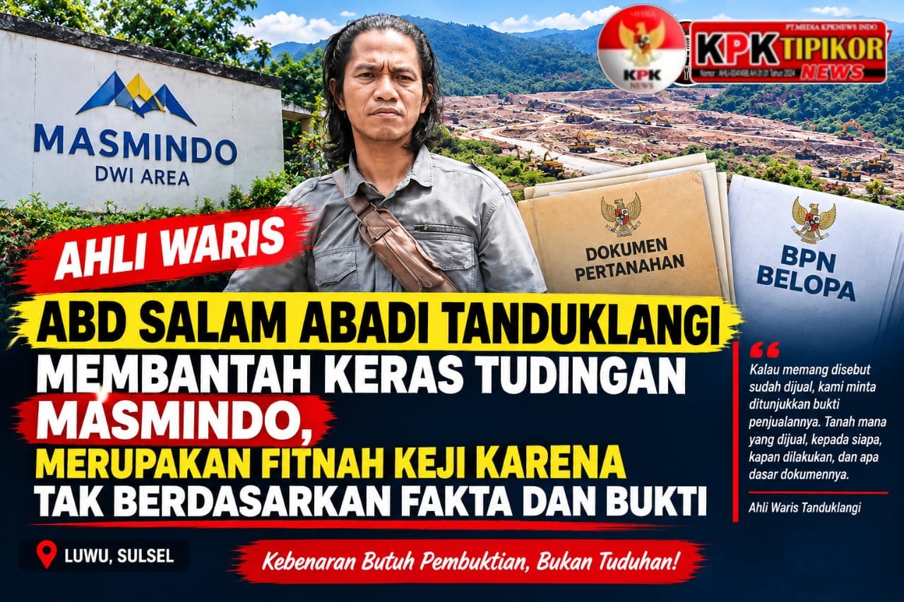 AHLI WARIS ABD SALAM ABADI TANDUKLANGI MEMBANTAH KERAS TUDINGAN MASMINDO, SEBUT TIDAK BERDASARKAN FAKTA DAN BUKTI