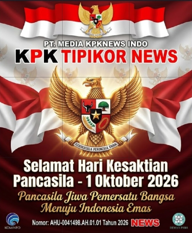 Peringatan Hari Kesaktian Pancasila 1 Oktober 2026: KPK Tipikor News Ajak Seluruh Elemen Bangsa Perkokoh Nilai Pancasila dalam Membangun Negeri Bebas Koropsi